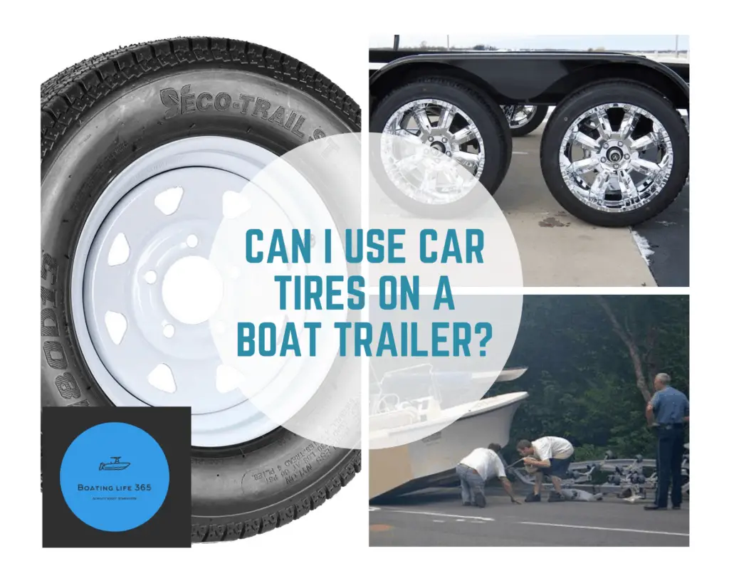 Can I Use Car Tires On A Boat Trailer Boat Life 365